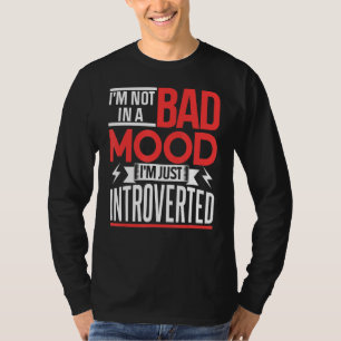 Ik ben niet in een slecht humeur Ik ben alleen int T-shirt
