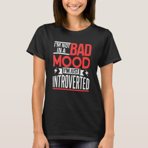 Ik ben niet in een slecht humeur Ik ben alleen int T-shirt