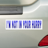 Ik ben niet in je haast - Bumpersticker (Op auto)