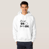 Ik ben niet in orde, maar het is een goede uitnodi hoodie (Voorkant volledig)