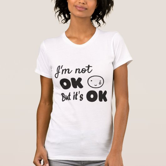 Ik ben niet in orde, maar het is een goede uitnodi t-shirt (Voorkant)