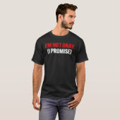 Ik ben niet in orde. t-shirt (Voorkant volledig)