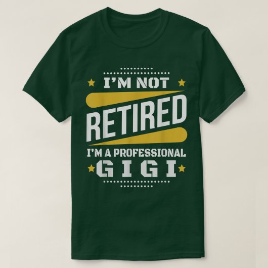 Ik ben niet in ruste Professional Gigi Retiremen T-shirt (Design voorkant)