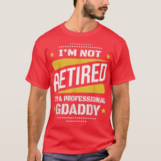 Ik ben niet in ruste Professional Gpapa Retirem T-shirt