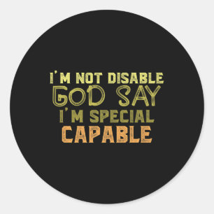 Ik ben niet invalide, God zegt dat ik speciaal aut Ronde Sticker