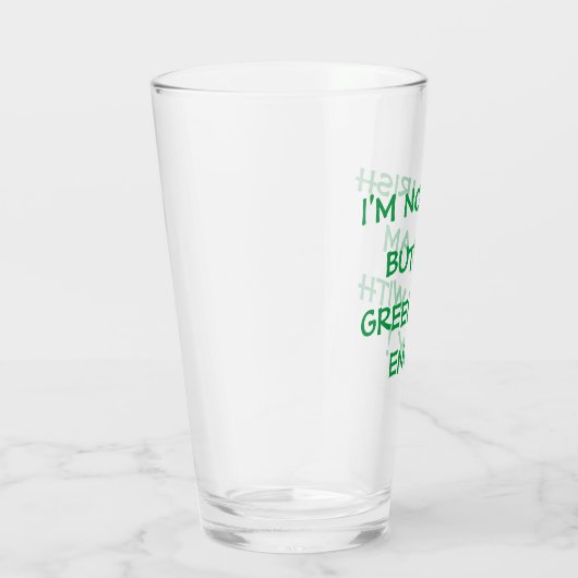 IK BEN NIET IRISH, MAAR IK BEN GROEN MET ENVY! GLAS (Rechts)