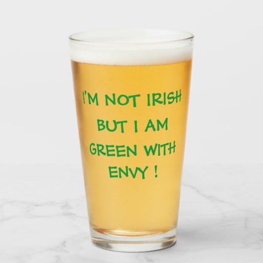 IK BEN NIET IRISH, MAAR IK BEN GROEN MET ENVY! GLAS (Voorkant gevuld)