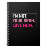 Ik ben niet je bruh liefde mam groovy Moederdag Notitieboek (Voorkant)