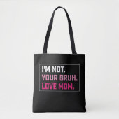 Ik ben niet je bruh liefde mam groovy Moederdag Tote Bag (Voorkant)