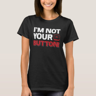 Ik ben niet je F1 Button. T-shirt