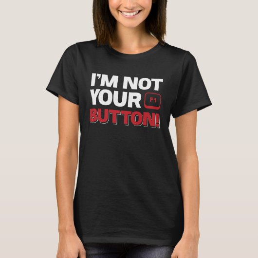 Ik ben niet je F1 Button. T-shirt (Voorkant)