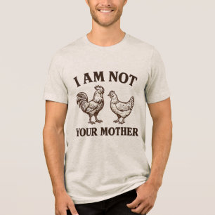 Ik ben niet je moeder haan en hen Tri-Blend shirt