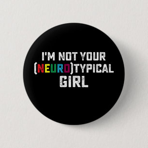 Ik ben niet je neurotypische meisje Autisme bewust Ronde Button 5,7 Cm