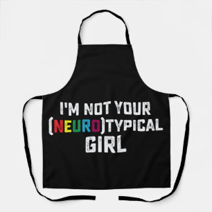 Ik ben niet je neurotypische meisje Autisme bewust Schort