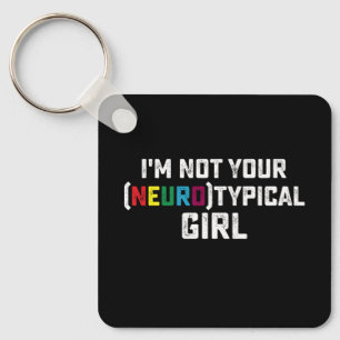 Ik ben niet je neurotypische meisje Autisme bewust Sleutelhanger