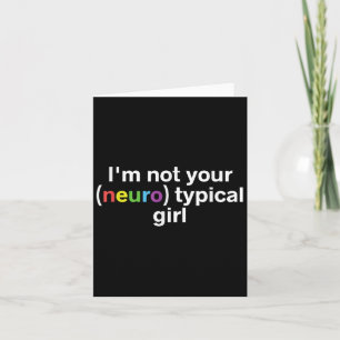 Ik ben niet je neurotypische meisje Funny Autisme  Kaart