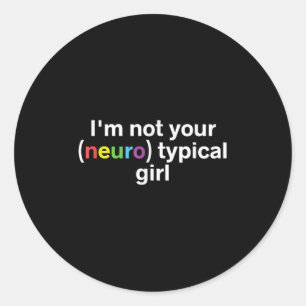 Ik ben niet je neurotypische meisje Funny Autisme Ronde Sticker