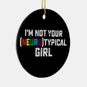 Ik ben niet je neurotypische meisjes-autisme-bewus keramisch ornament (Rechts)
