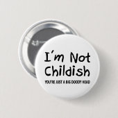Ik ben niet kinderachtig ronde button 5,7 cm (Voorkant /achterkant)