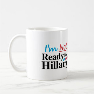 Ik ben niet klaar voor Hillary -.png Koffiemok