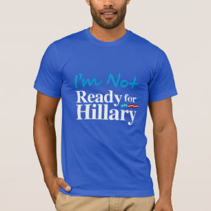 Ik ben niet klaar voor Hillary - wit -.png T-shirt