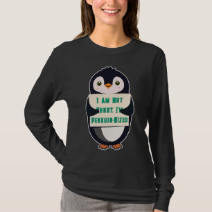 Ik ben niet klein, ik ben pinguïn-grootte t-shirt