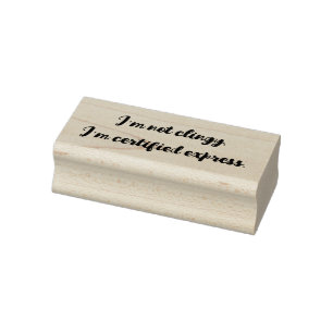 Ik ben niet kleverig, ik ben gecertificeerd expres rubberstempel
