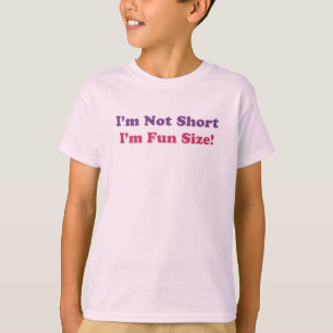 Ik ben niet Kort, ben ik de Grootte van de Pret! T-shirt