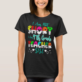Ik ben niet kort Ik ben 4e klas leraar grootte ler T-shirt