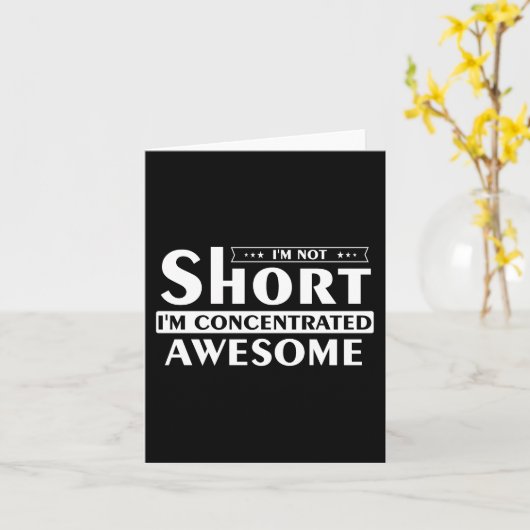 Ik ben niet kort, ik ben geconcentreerd geweldige kaart (Gele Bloem)