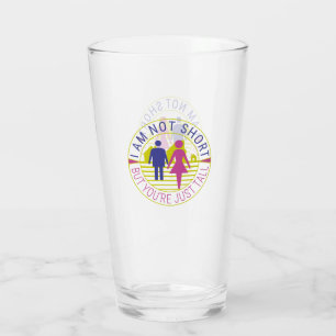 Ik ben niet kort, maar je bent gewoon groot glas