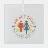 Ik ben niet kort, maar je bent gewoon groot glas ornament (Voorkant)