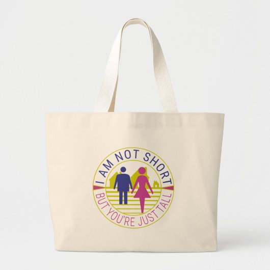 Ik ben niet kort, maar je bent gewoon groot grote tote bag (Voorkant)