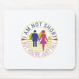 Ik ben niet kort, maar je bent gewoon groot muismat