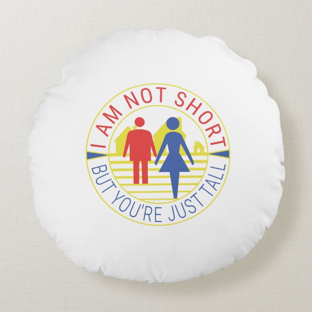 Ik ben niet kort, maar je bent gewoon groot rond kussen (Voorkant)