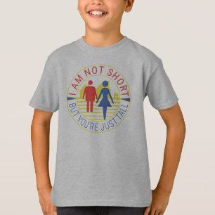 Ik ben niet kort, maar je bent gewoon groot t-shirt