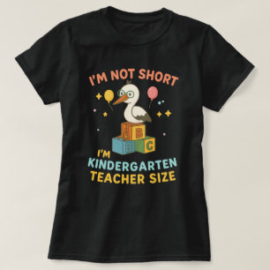 Ik ben niet korter dan de kleuterschool. t-shirt