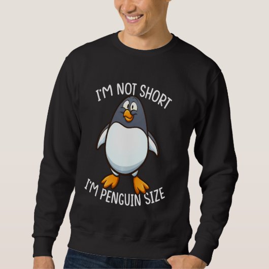 Ik ben niet korter dan mijn pinguïn grootte. trui (Voorkant)