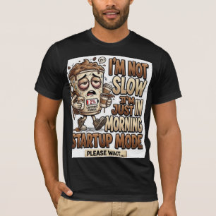 Ik ben niet langzaam, ik ben gewoon in de ochtend  t-shirt