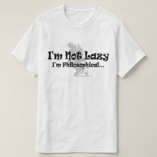 Ik ben niet Lazy ik ben filosofisch - grappige fil T-shirt
