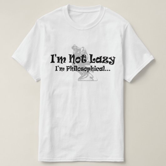 Ik ben niet Lazy ik ben filosofisch - grappige fil T-shirt (Design voorkant)