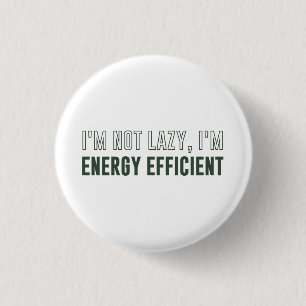 Ik ben niet lui dat ik energie-efficiënt ben ronde button 3,2 cm
