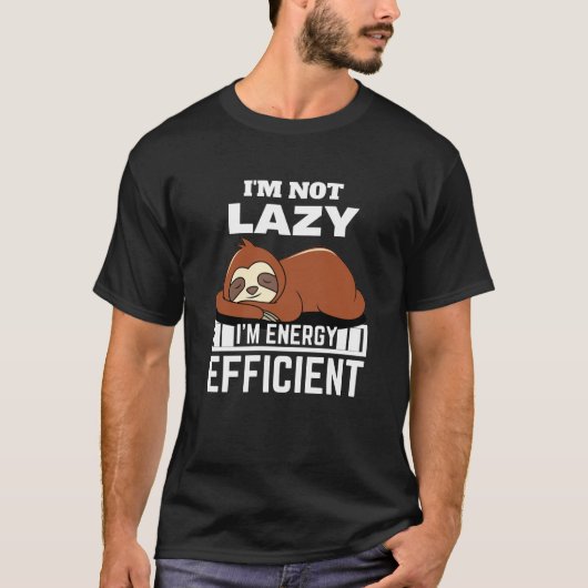Ik ben niet lui dat ik energie-efficiënt ben. t-shirt (Voorkant)