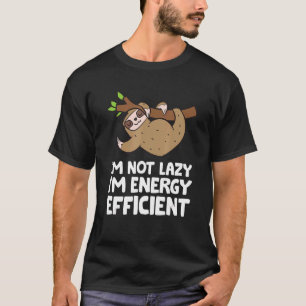 Ik ben niet lui dat ik energie-efficiënte klare sl t-shirt