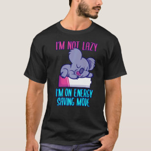 Ik ben niet lui dat ik in de energiebesparende sta t-shirt