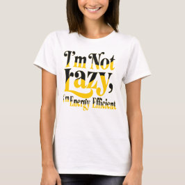 Ik ben niet lui Funny Sarcasme Quote T-Shirt Ontwe