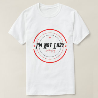 ''Ik Ben Niet Lui, Gewoon Energie Aan Het Besparen T-shirt