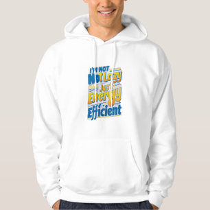 "Ik ben niet lui, gewoon energiezuinig Hoodie