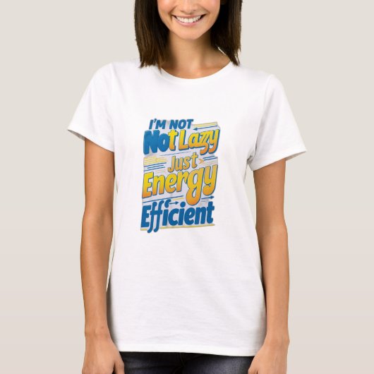 "Ik ben niet lui, gewoon energiezuinig T-shirt (Voorkant)