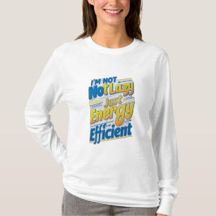 "Ik ben niet lui, gewoon energiezuinig T-shirt